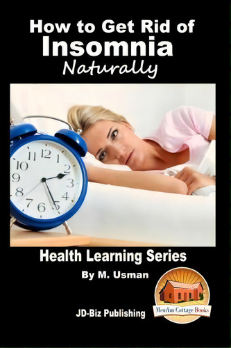How To Get Rid Of Insomnia Naturally, De M Usman. Editorial Createspace Independent Publishing Platform, Tapa Blanda En Inglés