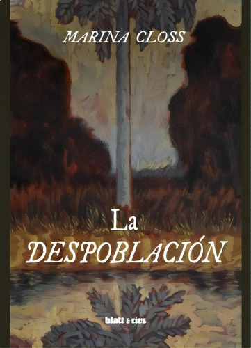 La Despoblacion, De Closs Marina. Serie N/a, Vol. Volumen Unico. Editorial Blatt & Rios, Edición 1 En Español