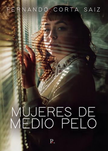 Mujeres De Medio Pelo, de Corta Saiz , Fernando.., vol. 1. Editorial Punto Rojo Libros S.L., tapa pasta blanda, edición 1 en español, 2021