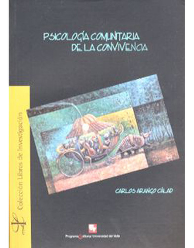 Psicologia Comunitaria De La Convivencia, De Arango Calad, Carlos. Editorial Universidad Del Valle, Tapa Blanda, Edición 1 En Español, 2008