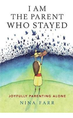 Libro I Am The Parent Who Stayed - Nina Farr