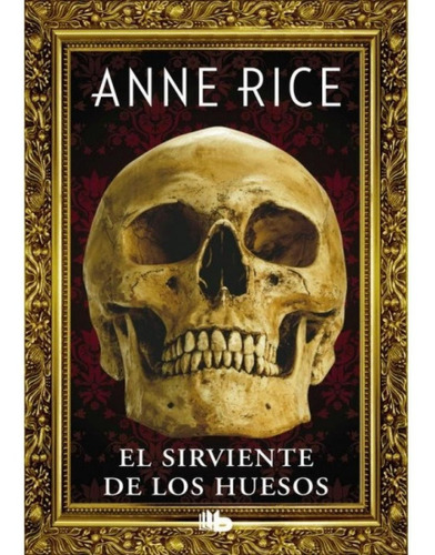 Libro Sirviente De Los Huesos, El /anne Rice