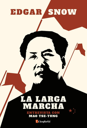 La Larga Marcha. Conversaciones Con Mao Tsetung China Snow