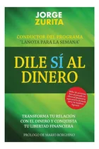 Comprar Libro: Dile Sí Al Dinero: Cambia Tu Relación Con El Dinero Y