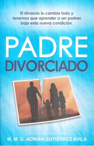 Padre Divorciado, De Gutiérrez Ávila, Adrián. Editorial Autor Editor En Español
