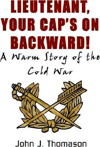Lieutenant, Your Cap's On, De John J. Thomason. Editorial Authorhouse, Tapa Dura En Inglés