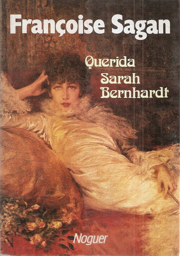 Querida Sarah Bernhardt Sagan Noguer