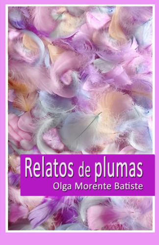 Libro: Relatos De Plumas (spanish Edition)