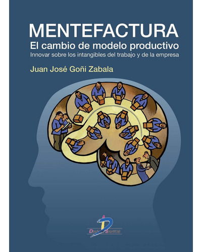 Mentefactura. El Cambio De Modo Productivo, De Goñi, J.j.. Editorial Diaz De Santos, Tapa Blanda En Español