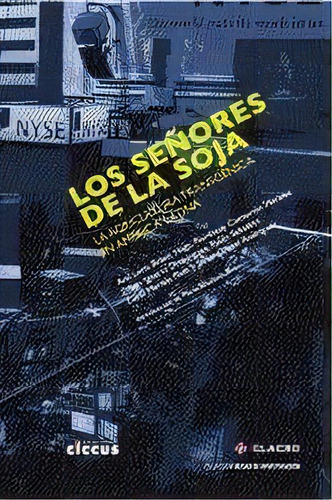 Los Se¤ores De La Soja, De Ana Lucia Bravo. Editorial Ciccus, Tapa Blanda, Edición 2010 En Español