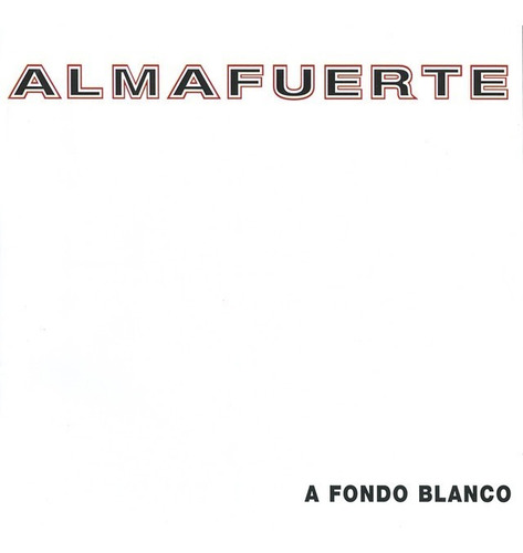 Almafuerte - A Fondo Blanco