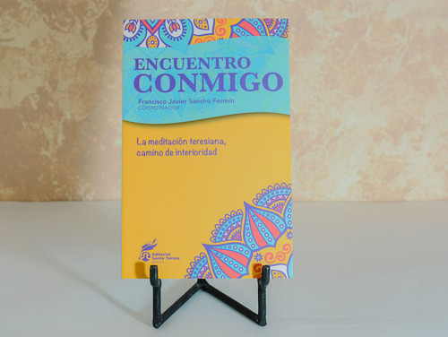 Encuentro Conmigo. La Meditación Teresiana Camino De Interio