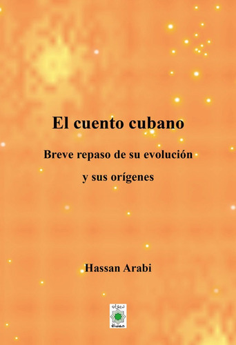 EL CUENTO CUBANO, de , Arabi, Hassan. Editorial Diwan Mayrit, tapa blanda en español