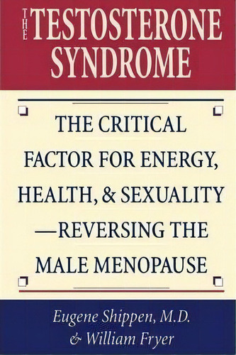 The Testosterone Syndrome, De Eugene Shippen. Editorial Rowman Littlefield, Tapa Blanda En Inglés