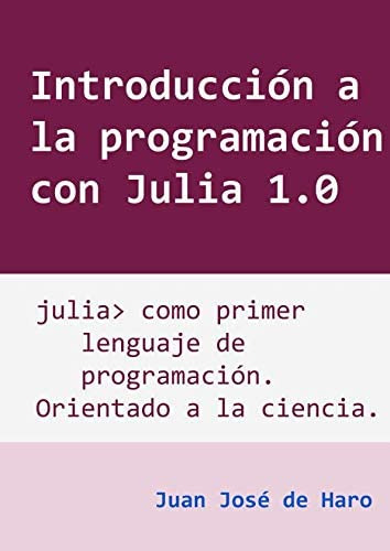 Libro: Introducción A La Programación Con Julia: Julia Como 