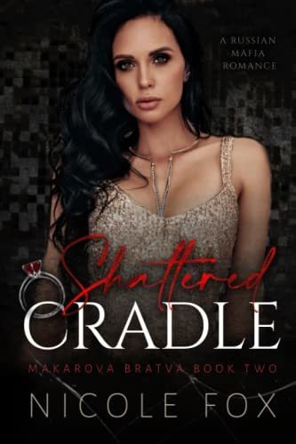 Book : Shattered Cradle (makarova Bratva) - Fox, Nicole