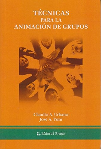 Tecnicas Para La Animacion De Grupos, De Jos A.; Urbano Claudio A. Yuni. Editorial Brujas, Tapa Blanda En Español
