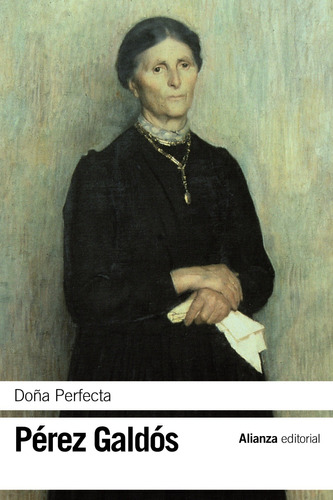 Doña Perfecta, de Perez Galdos, Benito. Serie El libro de bolsillo - Bibliotecas de autor - Biblioteca Pérez Galdós Editorial Alianza, tapa blanda en español, 2013