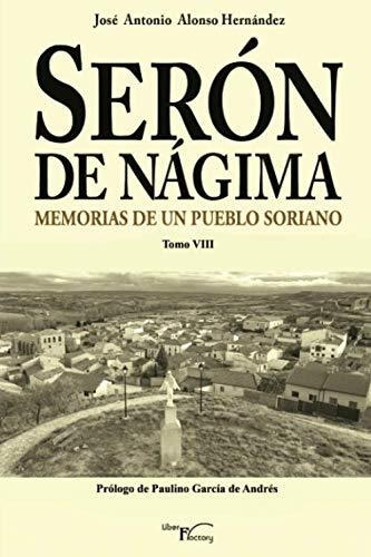 Serón De Nágima. Memorias De Un Pueblo Soriano. Tomo Viii