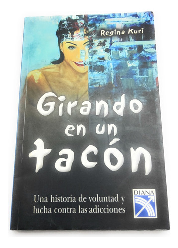 Girando En Un Tacón Regina Kuri Una Historia Voluntad (Usado)