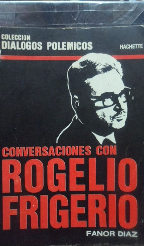 Conversaciones Con Rogelio Frigerio Fanor Diaz