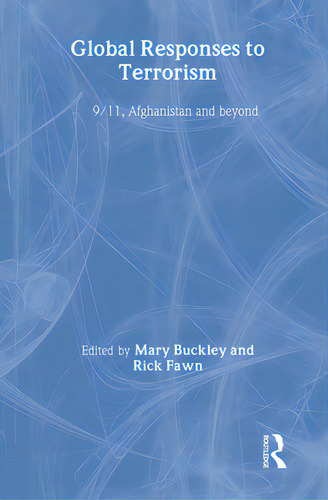 Global Responses To Terrorism: 9/11, Afghanistan And Beyond, De Buckley, Mary. Editorial Routledge, Tapa Blanda En Inglés