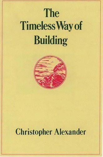 The Timeless Way Of Building, De Christopher Alexander. Editorial Oxford University Press Inc, Tapa Dura En Inglés