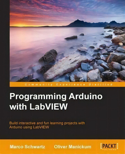Programming Arduino With Labview, De Marco Schwartz. Editorial Packt Publishing Limited, Tapa Blanda En Inglés