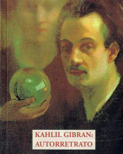 Kahlil Gibran: Autorretrato. Gibran, Kahlil