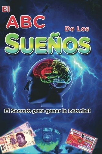 El Abc De Los Sueños: El Secreto Para Ganar La Loteria