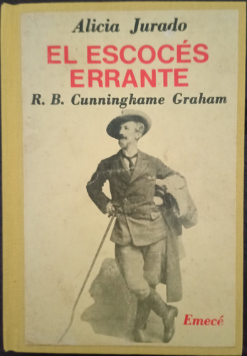 El Escocés Errante: Cunninghame Graham - Alicia Jurado (Usado)