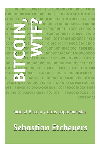 Livro: Bitcoin, Wtf? : Introdução Ao Bitcoin E Outros (espanhol)