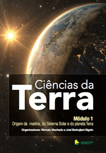 Ciências da terra - Módulo 1: Origem da matéria, do sistema solar e do planeta terra, de Machado, Rômulo. Editora Ibep - Instituto Brasileiro De Edicoes Pedagogicas Ltda. em português, 2019