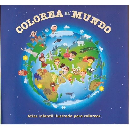 Colorea El Mundo Atlas Infantil Ilustrado Colorear De Niños