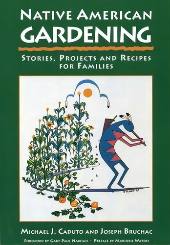 Native American Gardening, De Michael J. Caduto. Editorial Fulcrum Inc Us, Tapa Blanda En Inglés