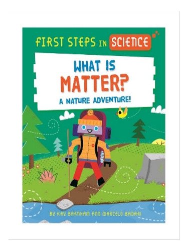 First Steps In Science: What Is Matter? - Kay Barnham. Eb07