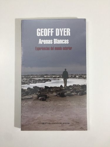 Arenas Blancas. Experiencias Del Mundo Exterior / Geoff Dyer