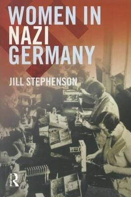 Women In Nazi Germany - Jill Stephenson