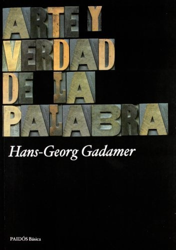 Arte Y Verdad De La Palabra, De Hans-georg Gadamer. Editorial Paidós, Tapa Blanda, Edición 1 En Español