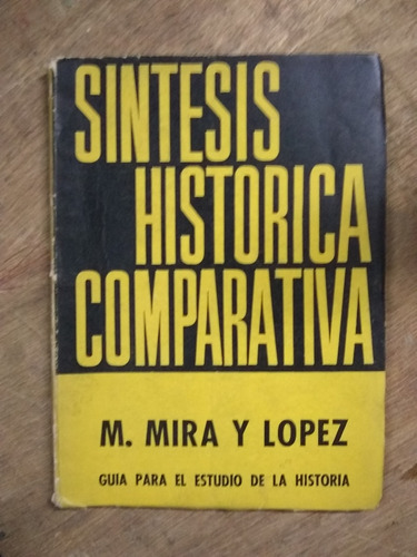 Síntesis Histórica Comparativa. Mira Y Lopez (1965/128 Pág).