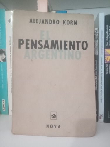 El Pensamiento Argentino / Alejandro Korn