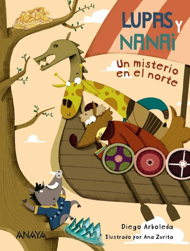 Lupas Y Nanai. Un Misterio En El Norte, De Arboleda, Diego. Editorial Anaya Infantil Y Juvenil, Tapa Blanda En Español