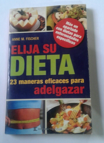 Elija Su Dieta De Anne M. Fischer- Ediciones Del Club