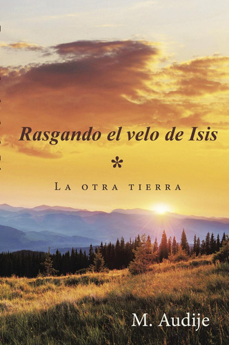 Rasgando El Velo De Isis                 (*), De Audije , M..., Vol. 1.0. Editorial Caligrama, Tapa Blanda, Edición 1.0 En Español, 2016