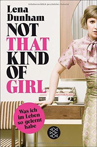 Not That Kind of Girl : LENA DUNHAM, de Joana Avillez. Editorial FISCHER Taschenbuch, tapa blanda en alemán