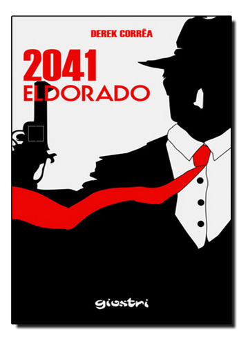 2041: Eldorado, De Derek  Correa. Editorial Giostri, Tapa Dura En Português