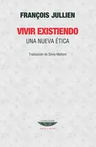 Comprar Vivir Existiendo. Una Nueva Ética - François Jullien