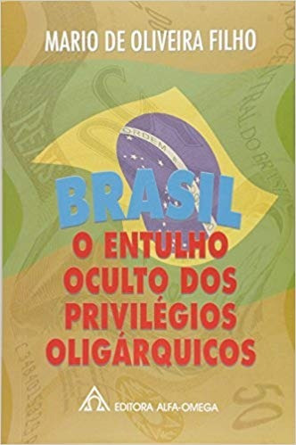 Brasil O Entulho Oculto Dos Privilegios Oligarquicos