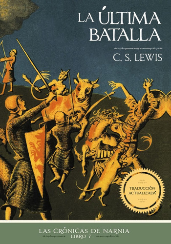 La Última Batalla / Las Crónicas De Narnia Libro 7: No, De Lewis, C. S.. Serie Las Crónicas De Narnia, Vol. No. Editorial Grupo Nelson, Tapa Blanda, Edición 01 En Español, 2023