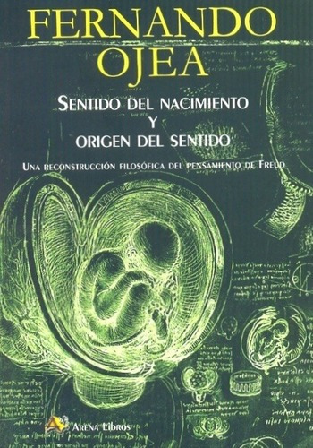 Sentido Del Nacimiento Y Origen Del Sentido - Fernan, de Fernando Ojea. Editorial Arena Libros en español